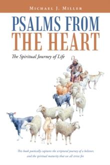 Psalms from the Heart : The Spiritual Journey of Life