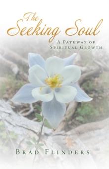 The Seeking Soul : A Pathway of Spiritual Growth