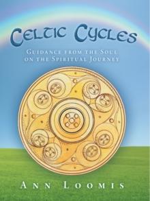 Celtic Cycles : Guidance from the Soul on the Spiritual Journey