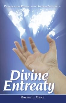 Divine Entreaty : Prayers for Public and Diverse Settings