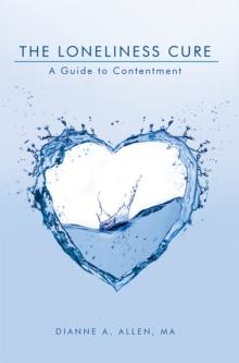 The Loneliness Cure : A Guide to Contentment