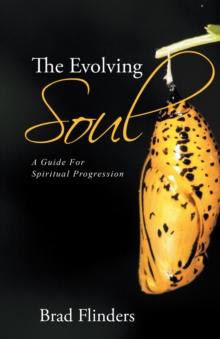 The Evolving Soul : A Guide for Spiritual Progression