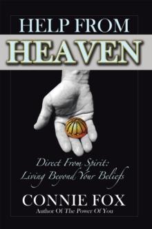 Help from Heaven : Direct from Spirit: Living Beyond Your Beliefs