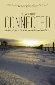 Connected : A Near-Death Experience and Its Aftereffects