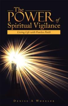 The Power of Spiritual Vigilance : Living Life with Fearless Faith