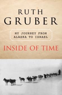 Inside of Time : My Journey from Alaska to Israel