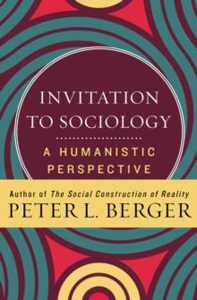 Invitation to Sociology : A Humanistic Perspective