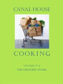 Canal House Cooking Volume N(deg) 6 : The Grocery Store