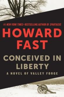 Conceived in Liberty : A Novel of Valley Forge