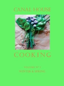 Canal House Cooking Volume N(deg) 3 : Winter & Spring