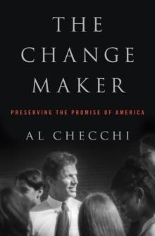 The Change Maker : Preserving the Promise of America