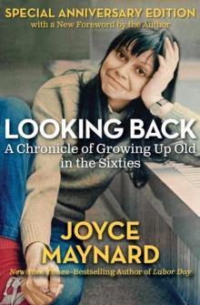 Looking Back : A Chronicle of Growing Up Old in the Sixties