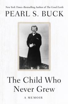 The Child Who Never Grew : A Memoir