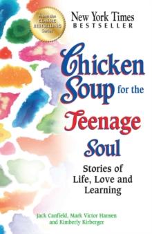 Chicken Soup for the Teenage Soul : Stories of Life, Love and Learning