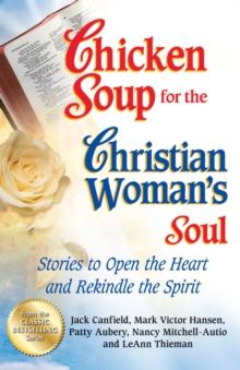 Chicken Soup for the Christian Woman's Soul : Stories to Open the Heart and Rekindle the Spirit