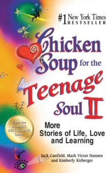 Chicken Soup for the Teenage Soul II : More Stories of Life, Love and Learning