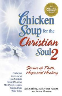 Chicken Soup for the Christian Soul 2 : Stories of Faith, Hope and Healing