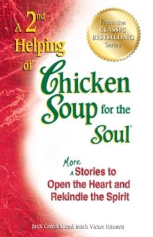 A 2nd Helping of Chicken Soup for the Soul : More Stories to Open the Heart and Rekindle the Spirit