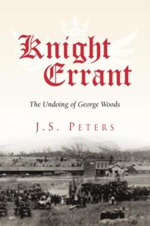 Knight Errant : The Undoing of George Woods