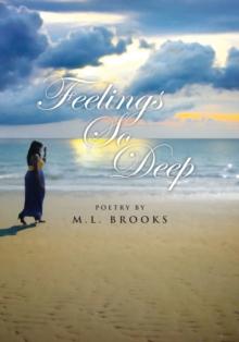 Feelings so Deep : Poetry by M.L. Brooks