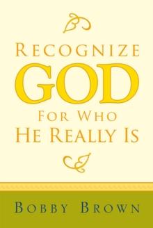 Recognize God for Who He Really Is