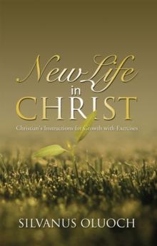 New Life in Christ : Christian'S Instructions for Growth with Exercises