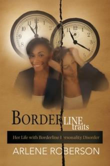 Borderline Traits : Her Life with Borderline Personality Disorder