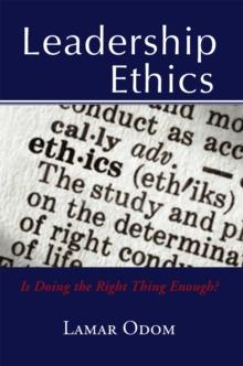 Leadership Ethics : Is Doing the Right Thing Enough?