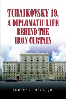 Tchaikovsky 19, a Diplomatic Life Behind the Iron Curtain