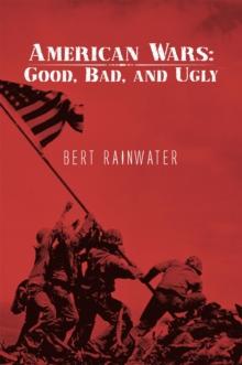 American Wars: Good, Bad, and Ugly