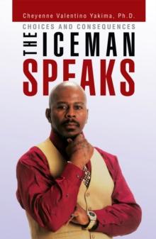 The Iceman Speaks : Choices and Consequences