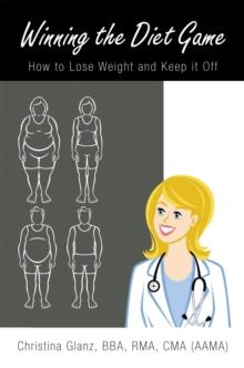 Winning the Diet Game : How to Lose Weight and Keep It Off