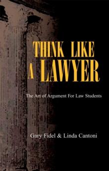 Think Like a Lawyer: the Art of Argument for Law Students