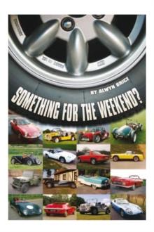 Something for the Weekend? : Twenty Cars in Twenty-Five Years - and Each with a Story