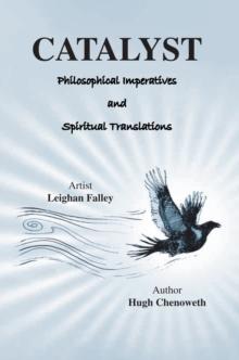 Catalyst : Philosophical Imperatives and Spiritual Translations