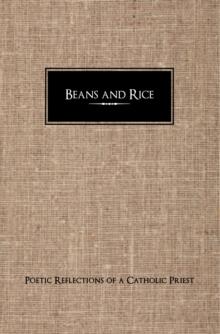 Beans and Rice : Poetic Reflections of a Catholic Priest