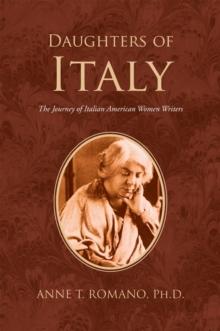 Daughters of Italy : The Journey of Italian American Women Writers