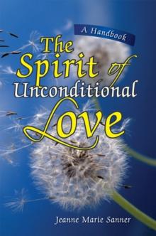 The Spirit of Unconditional Love : A Handbook