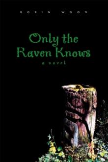 Only the Raven Knows : A Novel