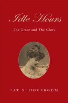 Idle Hours: the Grace and the Glory : The Grace and the Glory