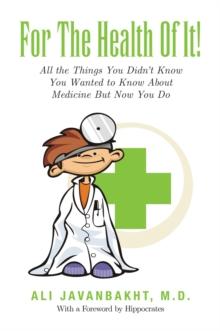 For the Health of It! : All the Things You Didn't Know You Wanted to Know About