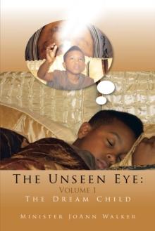 The Unseen Eye: Volume 1 : The Dream Child