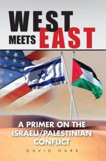 West Meets East : A Primer on the Israeli/Palestinian Conflict