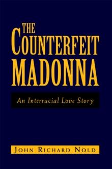 The Counterfeit Madonna : An Interracial Love Story