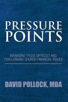 Pressure Points : Managing Those Difficult and Challenging Church Financial Issues