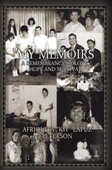 My Memoirs : A Remembrance of Love, Hope and Survival