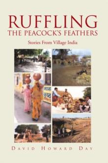 Ruffling the Peacock'S Feathers : Stories from Village India