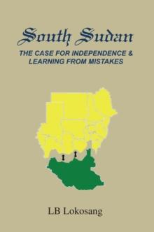 South Sudan: the Case for Independence & Learning from Mistakes