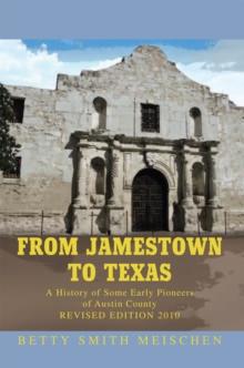 From Jamestown to Texas : A History of Some Early Pioneers of Austin County