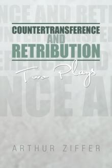 Countertransference and Retribution : Two Plays